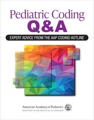 Pediatric Coding Q&a: Expert Advice from the Aap Coding Hotline by American Academy of Pediatrics (Aap)