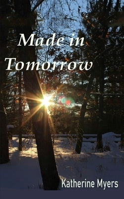 Made in Tomorrow by Myers, Katherine