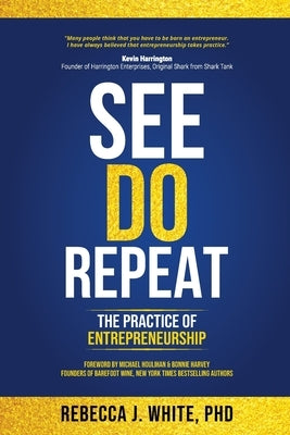 See Do Repeat: The Practice of Entrepreneurship by White, Rebecca