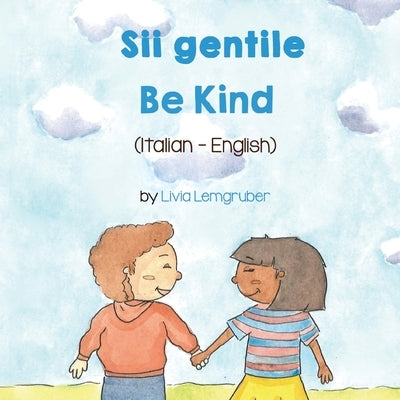 Be Kind (Italian - English): Sii gentile by Lemgruber, Livia