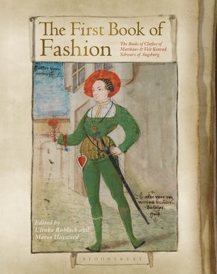 The First Book of Fashion: The Book of Clothes of Matthaeus and Veit Konrad Schwarz of Augsburg by Rublack, Ulinka