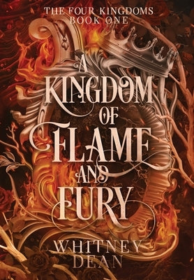 A Kingdom of Flame and Fury by Dean, Whitney