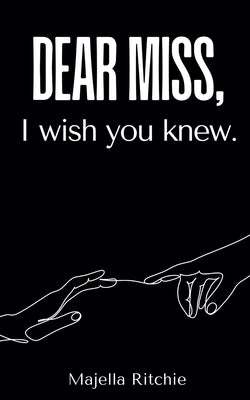 Dear Miss, I wish you knew. by Ritchie, Majella