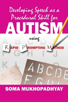 Developing Speech as a Procedural Skill for Autism using RPM by Muhhopadhyay, Soma