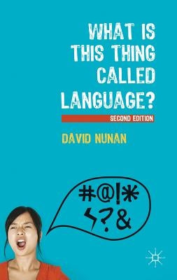 What Is This Thing Called Language? by Nunan, David