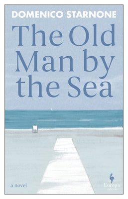 The Old Man by the Sea by Starnone, Domenico