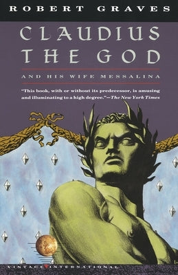 Claudius the God: And His Wife Messalina by Graves, Robert