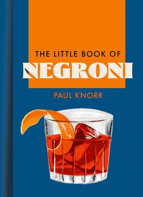 The Little Book of Negroni by Knorr, Paul