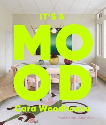 It's a Mood: Your Home. Your Vibe. by Woodhouse, Cara