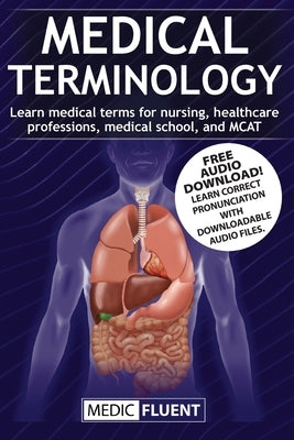 Medical Terminology: Learn medical terms for nursing, healthcare professions, medical school, and MCAT by Fluent, Medic