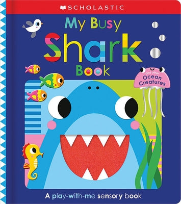 My Busy Shark Book and Other Ocean Creatures: Scholastic Early Learners by Scholastic Early Learners, Scholastic Ea
