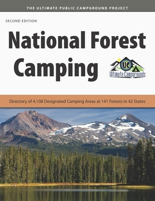 National Forest Camping: Directory of 4,108 Designated Camping Areas at 141 Forests in 42 States by Campgrounds, Ultimate