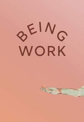 Being Work by Dubrule, Dorothy