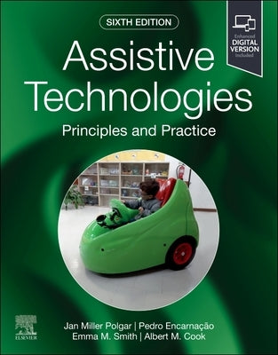 Assistive Technologies: Principles and Practice by Polgar, Janice Miller