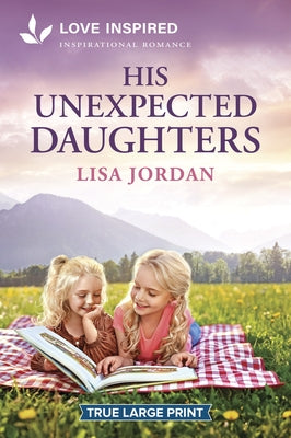 His Unexpected Daughters: An Uplifting Inspirational Romance by Jordan, Lisa