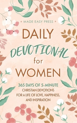 Daily Devotional for Women: 365 Days of 5-Minute Christian Devotions for a Life of Love, Happiness, and Inspiration by Made Easy Press