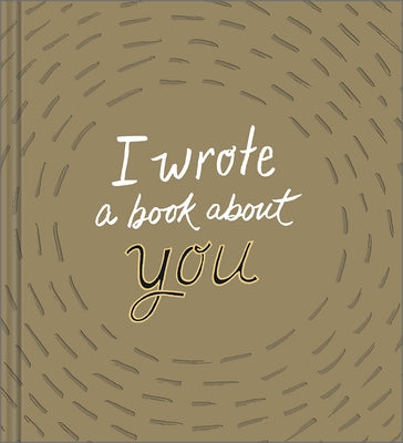I Wrote a Book about You: Gold Edition: A Personalized Fill-In-The-Blanks Gift Book for Friends, Family, or Partners by Clark, M. H.