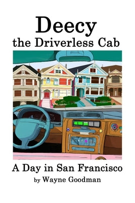 Deecy, the Driverless Cab by Goodman, Wayne