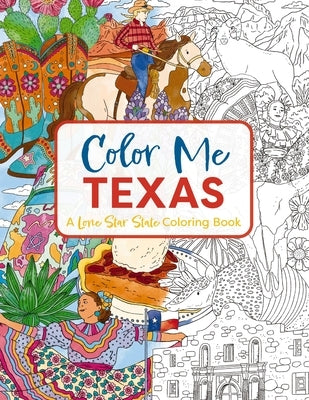 Color Me Texas: A Lone Star State Coloring Book by Cider Mill Press