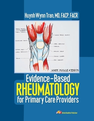 Evidence-Based Rheumatology for Primary Care Providers by Huynh Wynn Tran MD Facp Facr