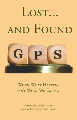 Lost... and Found: When What Happens Isn't What We Expect by Lehman, Yvonne