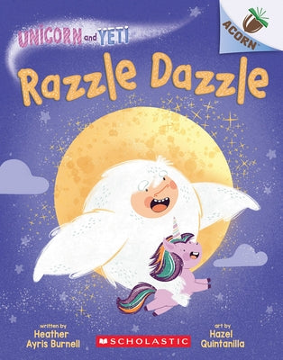 Razzle Dazzle: An Acorn Book (Unicorn and Yeti #9) by Burnell, Heather Ayris