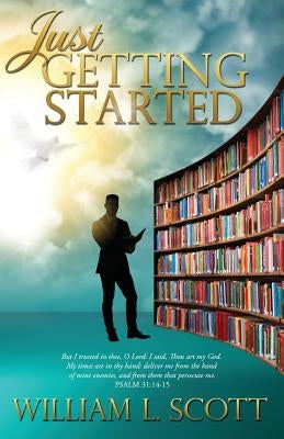 Just Getting Started by Scott, William L.