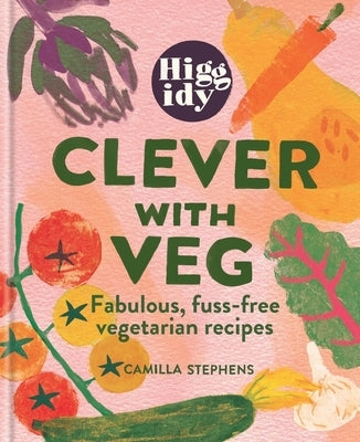 Higgidy Clever with Veg by Stephens, Camilla