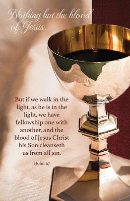 Communion Bulletin: Nothing But the Blood (Package of 100): 1 John 1:7 (Kjv) by Broadman Church Supplies Staff