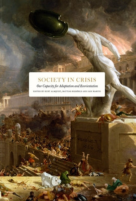 Society in Crisis: Our Capacity for Adaptation and Reorientation by Hesserus, Mattias