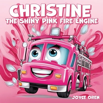 Christine the Shiny Pink Fire Engine by Oren, Joyce