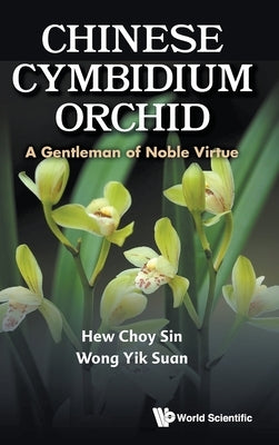 Chinese Cymbidium Orchid: A Gentleman of Noble Virtue by Choy Sin Hew