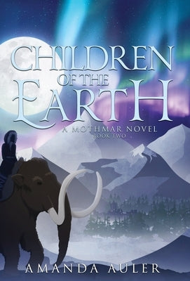 Children of the Earth: A Mothmar Novel by Auler, Amanda