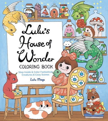 Lulu's House of Wonder Coloring Book: Step Inside & Color Fantastical Creatures & Cozy Scenes by Mayo, Lulu