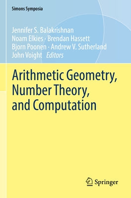 Arithmetic Geometry, Number Theory, and Computation by Balakrishnan, Jennifer S.