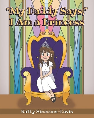 "My Daddy Says," I Am a Princess by Simmons-Davis, Kathy
