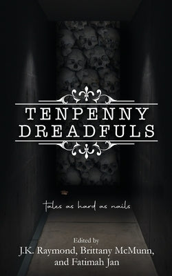 Tenpenny Dreadfuls by Raymond, J. K.