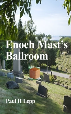 Enoch Mast's Ballroom by Lepp, Paul H.