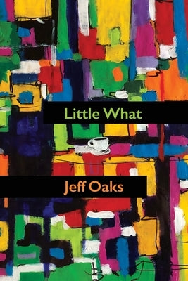 Little What by Oaks, Jeff