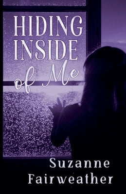 Hiding Inside of Me by Fairweather, Suzanne