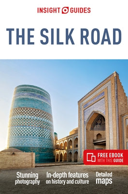 Insight Guides the Silk Road: Travel Guide with eBook by Insight Guides