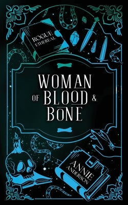 Woman of Blood & Bone by Anderson, Annie