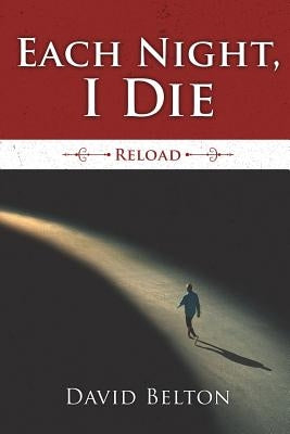Each Night, I Die: Reload by Belton, David