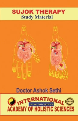 Sujok Therapy: Holistic Health for all by Doctor Ashok Sethi