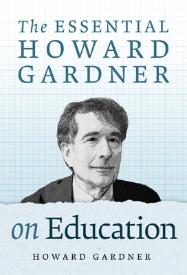 The Essential Howard Gardner on Education by Gardner, Howard