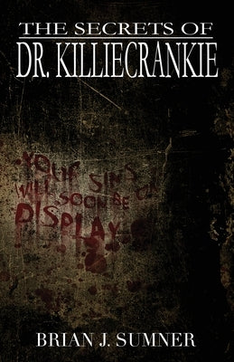 The Secrets of Dr. Killiecrankie by Sumner, Brian J.