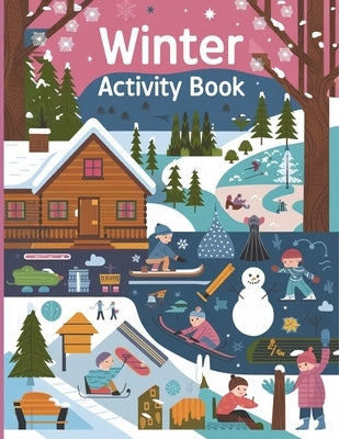 Winter Activity Book for Kids: Coloring Pages, Dot to Dot, Dot Marker, How to Draw, Word Search & Mazes Activity Book for Kids by Bidden, Laura