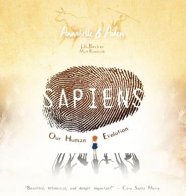 Annabelle & Aiden: SAPIENS: Our Human Evolution by Becker, J. R.
