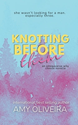 Knotting Before Them: An why choose novella by Oliveira, Amy