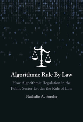 Algorithmic Rule By Law by Smuha, Nathalie A.